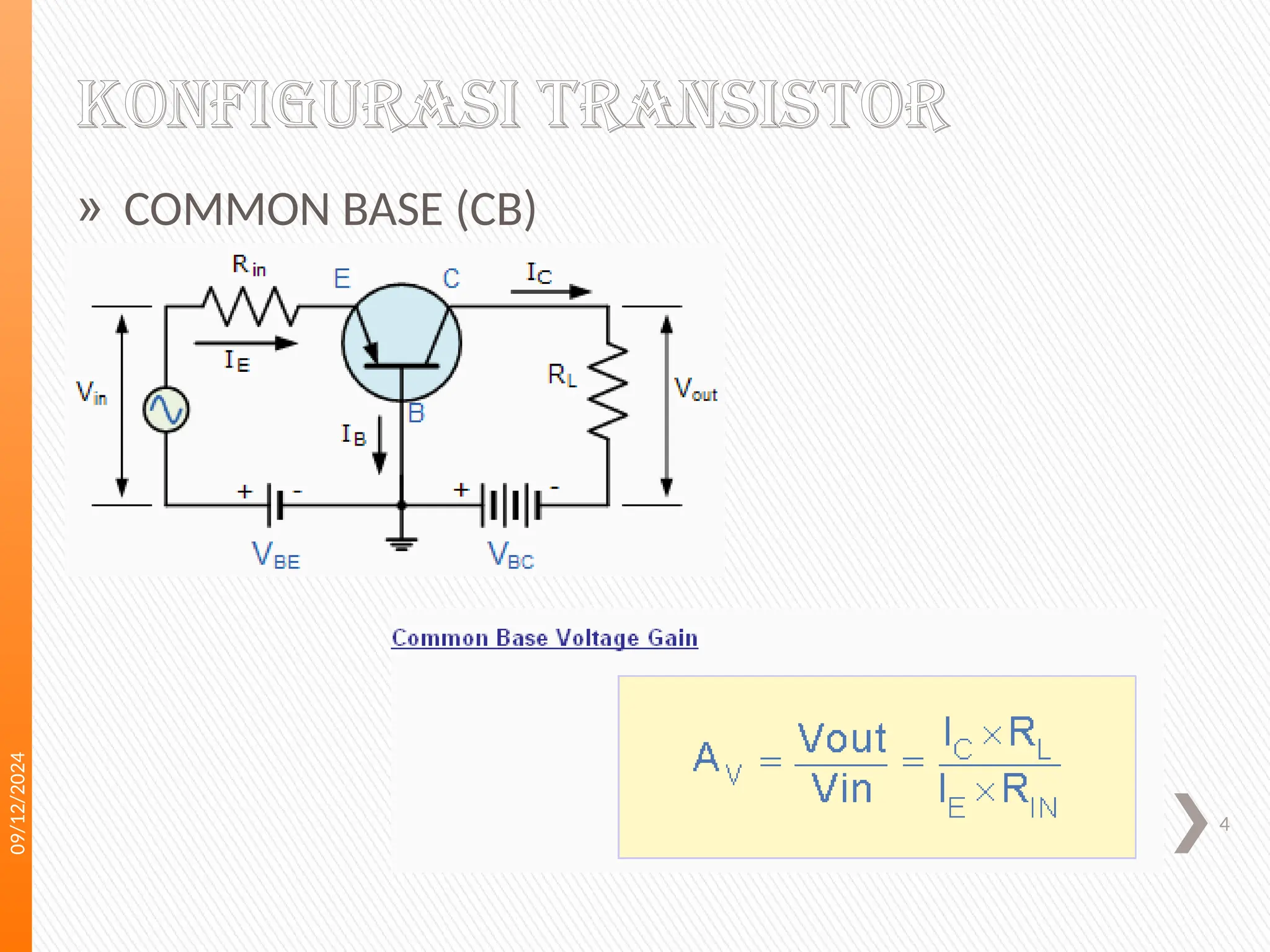 09/12/2024
4
KONFIGURASI TRANSISTOR
» COMMON BASE (CB)
 