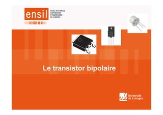 Le transistor bipolaire
 