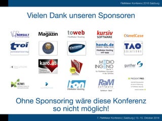 7. FileMaker Konferenz | Salzburg | 13.-15. Oktober 2016
FileMaker Konferenz 2016 Salzburg
Vielen Dank unseren Sponsoren
O...