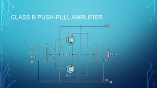 CLASS B PUSH-PULL AMPLIFIER
 