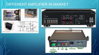 DIFFERENT AMPLIFIER IN MARKET
 
