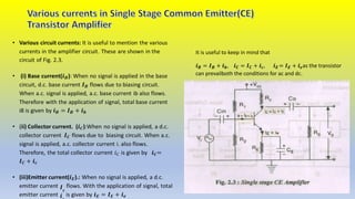 It is useful to keep in mind that
𝒊𝑩 = 𝑰𝑩 + 𝒊𝒃, 𝒊𝑪 = 𝑰𝑪 + 𝒊𝒄, 𝒊𝑬 = 𝑰𝑬 + 𝒊𝒆as the transistor
can prevailboth the conditions for ac and dc.
 