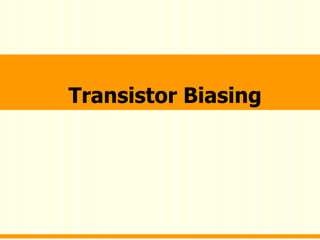 Transistor Biasing
 