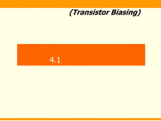 (Transistor Biasing)
4.1
 