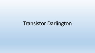 Transistor Darlington
 
