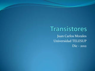 Juan Carlos Morales
Universidad TELESUP
            Dic - 2012
 
