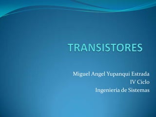 Miguel Angel Yupanqui Estrada
IV Ciclo
Ingeniería de Sistemas

 