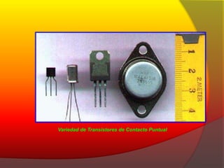 Variedad de Transistores de Contacto Puntual 
 