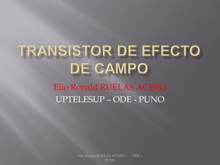 Elio Ronald RUELAS ACERO
UPTELESUP – ODE - PUNO
Elio Ronald RUELAS ACERO ODE -
PUNO
 