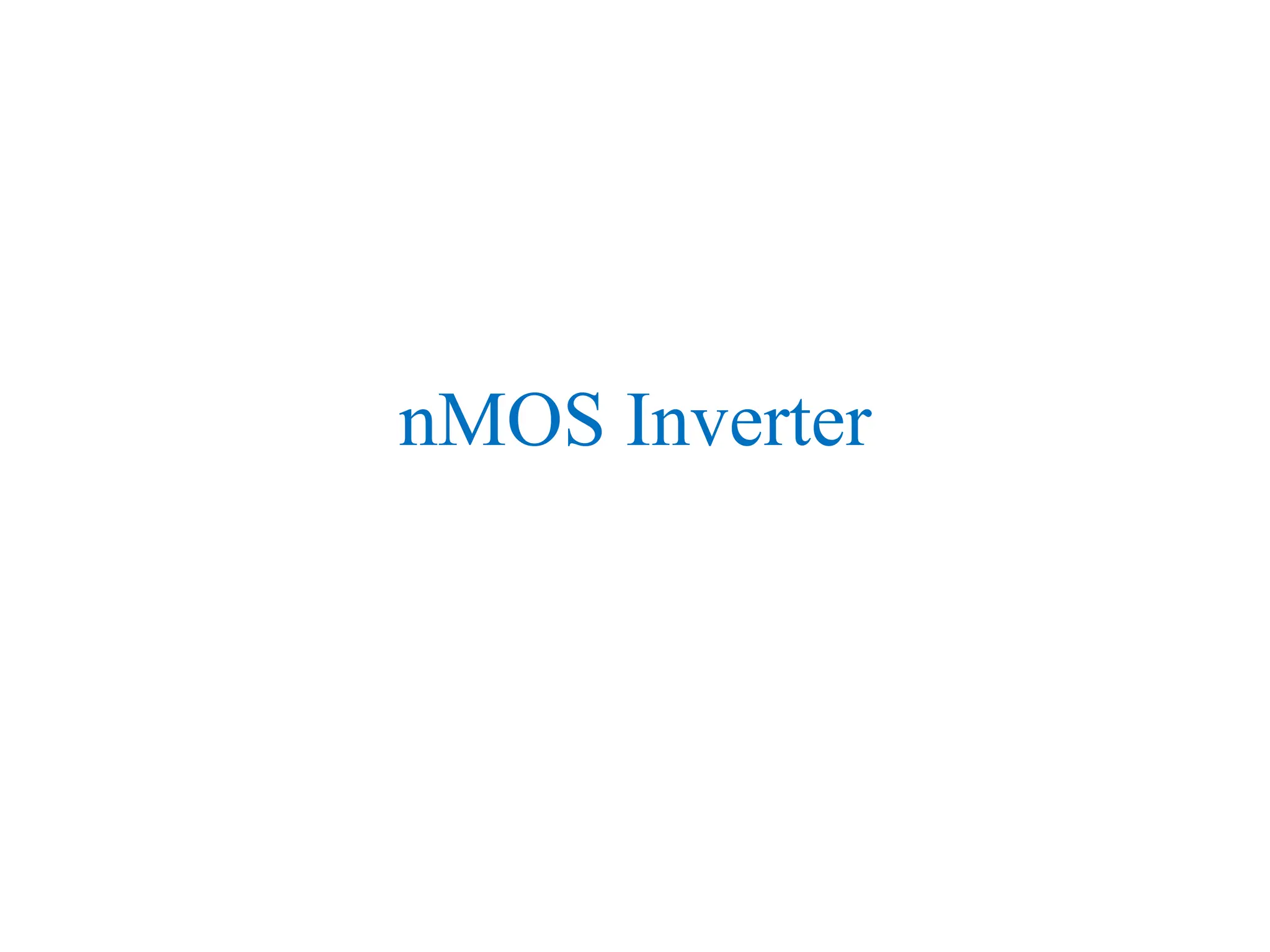 nMOS Inverter
 