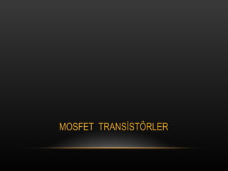 MOSFET  TRANS?ST?RLER 