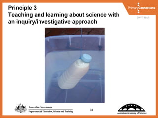 Principle 3 Teaching and learning about science with an inquiry/investigative approach 
