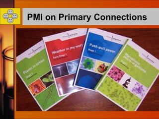 PMI on Primary Connections  