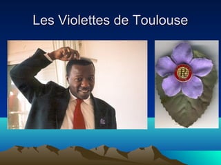 LLeess VViioolleetttteess ddee TToouulloouussee 
 