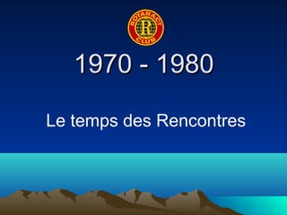 11997700 -- 11998800 
Le temps des Rencontres 
 