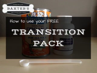 Baxter's - Transition Pack Instructions