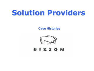 Solution Providers

      Case Histories
 