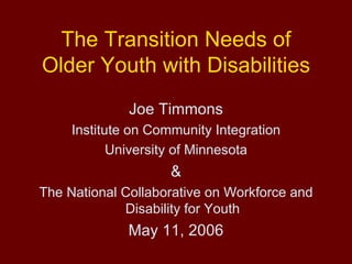 The Transition Needs of  Older Youth with Disabilities ,[object Object],[object Object],[object Object],[object Object],[object Object],[object Object]