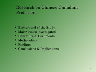 Research on Chinese Canadian Professors Background of the Study Major issues investigated Literature & Documents Methodology Findings Conclusions & Implications 