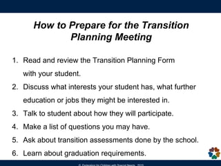 Types of Assessments
FORMAL assessments involve
standardized testing, measuring specific
skills.
Examples: achievement tests, aptitude
tests, career interest inventories
INFORMAL assessments are useful to
identify individual strengths and needs.
Examples: teacher or parent
observation, Self-evaluation/Portfolio,
Situational assessments of work skills
on job sites
DESE Assessment Example Sheet:
http://www.doe.mass.edu/sped/advisories/transition-
assessments-example-sheet.docx
 