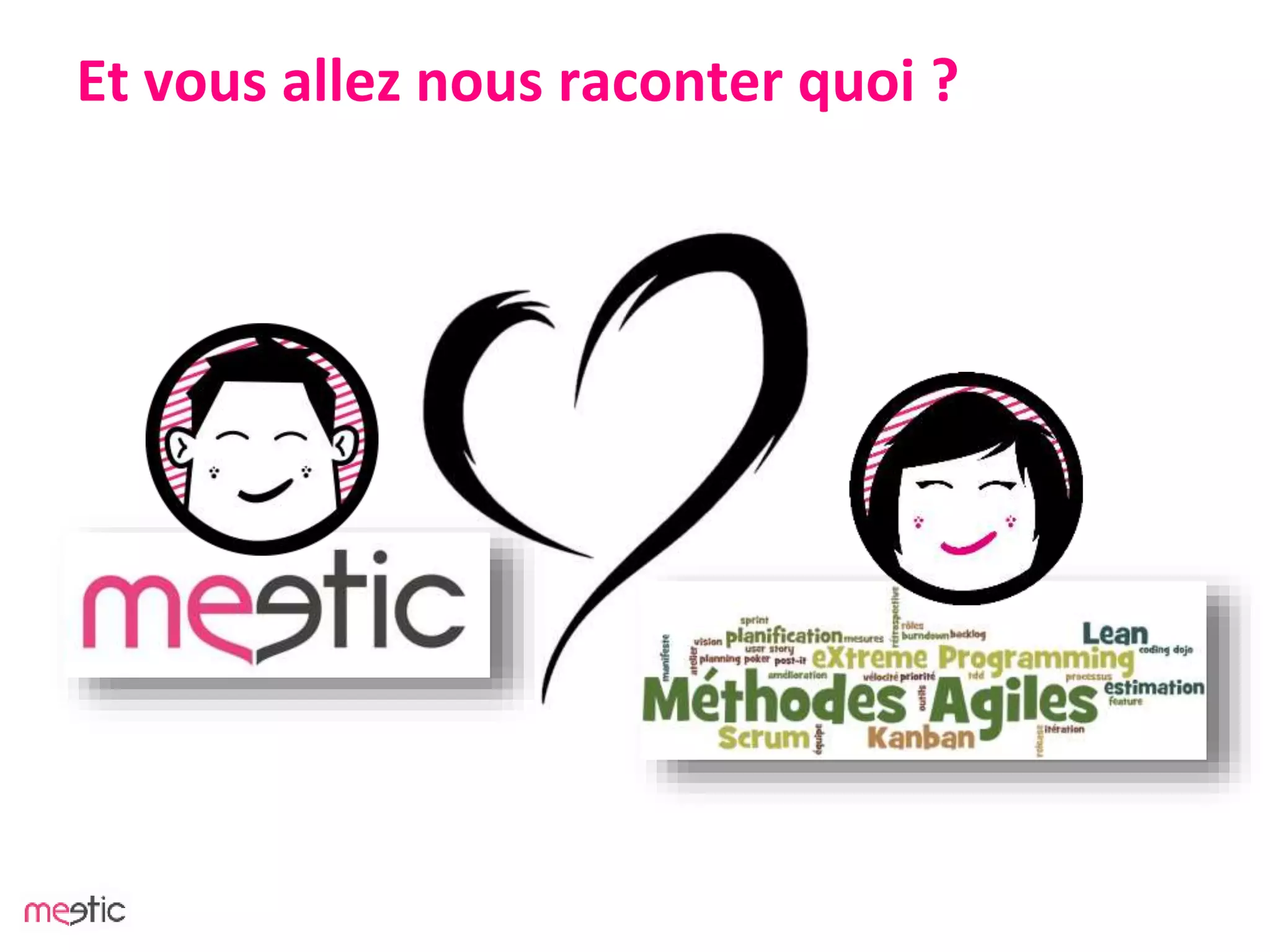 Et vous allez nous raconter quoi ?
 