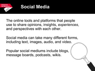 Social Media <ul><li>The online tools and platforms that people use to share opinions, insights,  experiences , and perspe...