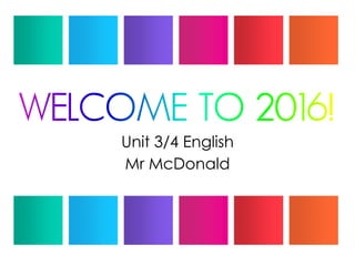 Unit 3/4 English
Mr McDonald
 