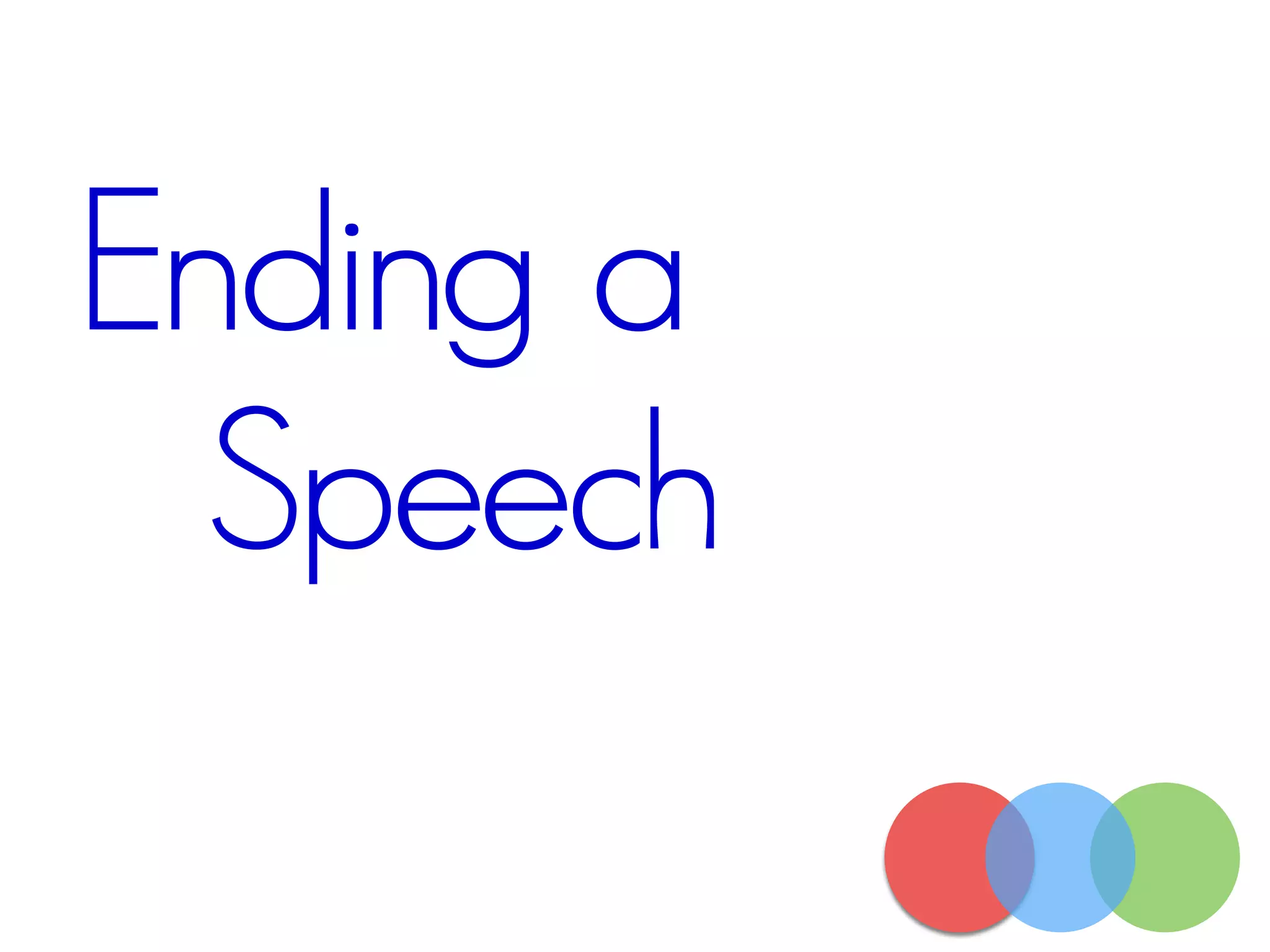 Ending a
Speech
 