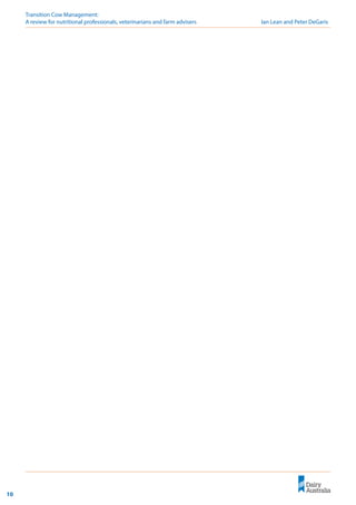 10
Transition Cow Management: 	
A review for nutritional professionals, veterinarians and farm advisers	 Ian Lean and Peter DeGaris
 