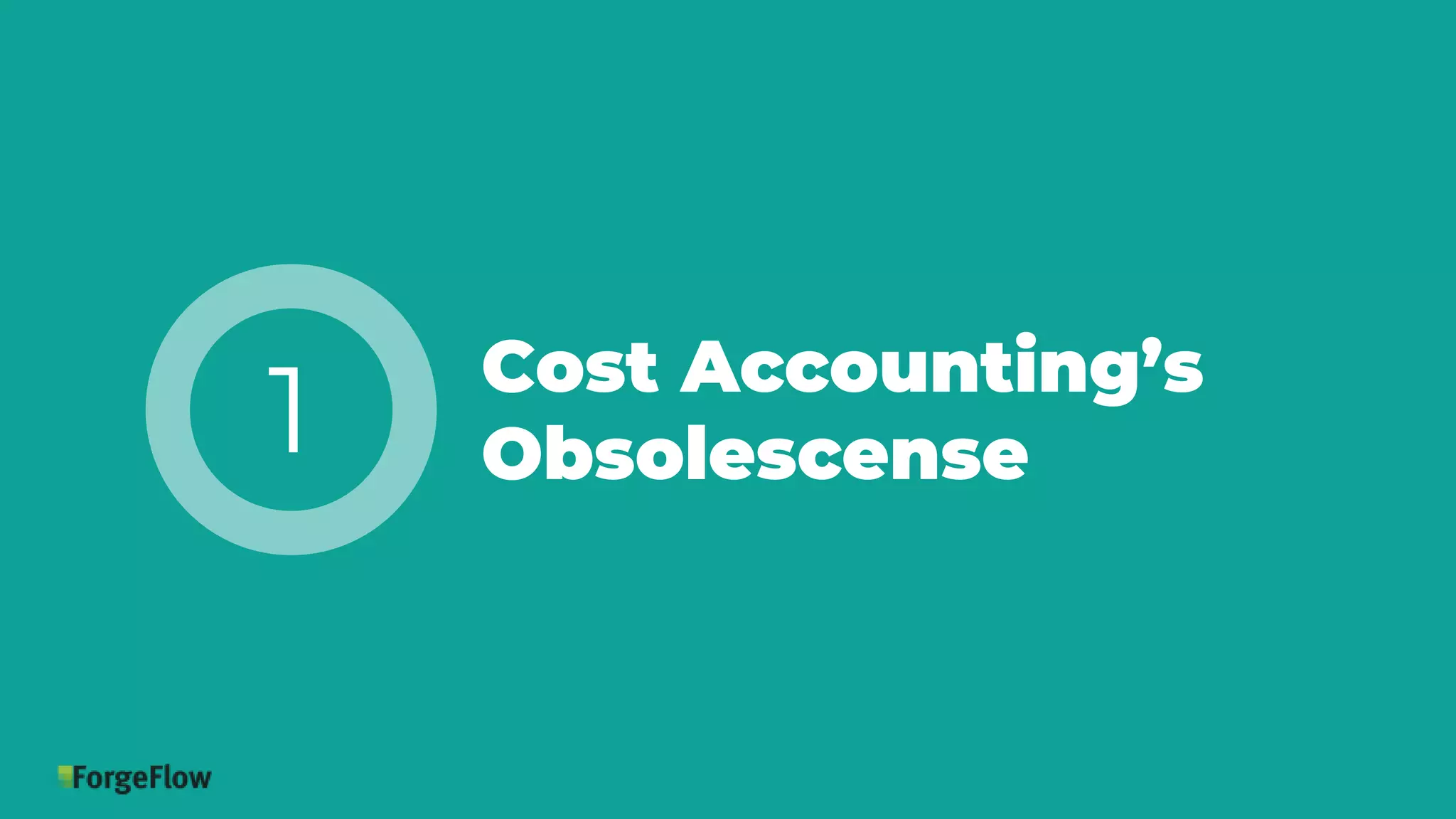 Cost Accounting’s
Obsolescense1
 