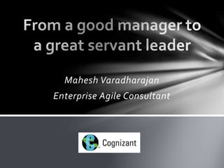 Mahesh Varadharajan 
Enterprise Agile Consultant 
 