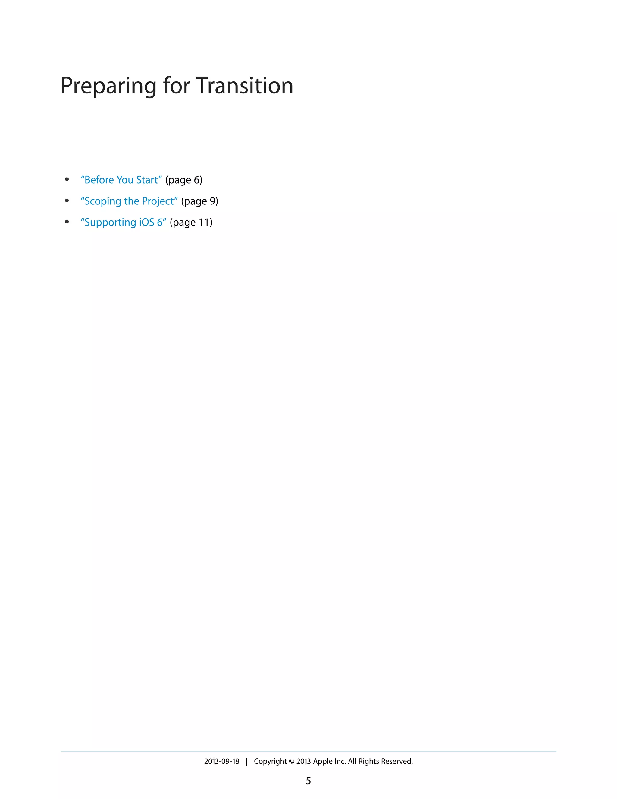 ● “Before You Start” (page 6)
● “Scoping the Project” (page 9)
● “Supporting iOS 6” (page 11)
2013-09-18 | Copyright © 2013 Apple Inc. All Rights Reserved.
5
Preparing for Transition
 