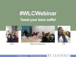 #WLCWebinar
Tweet your team selfie!
GMBox Motorola Solutions
 