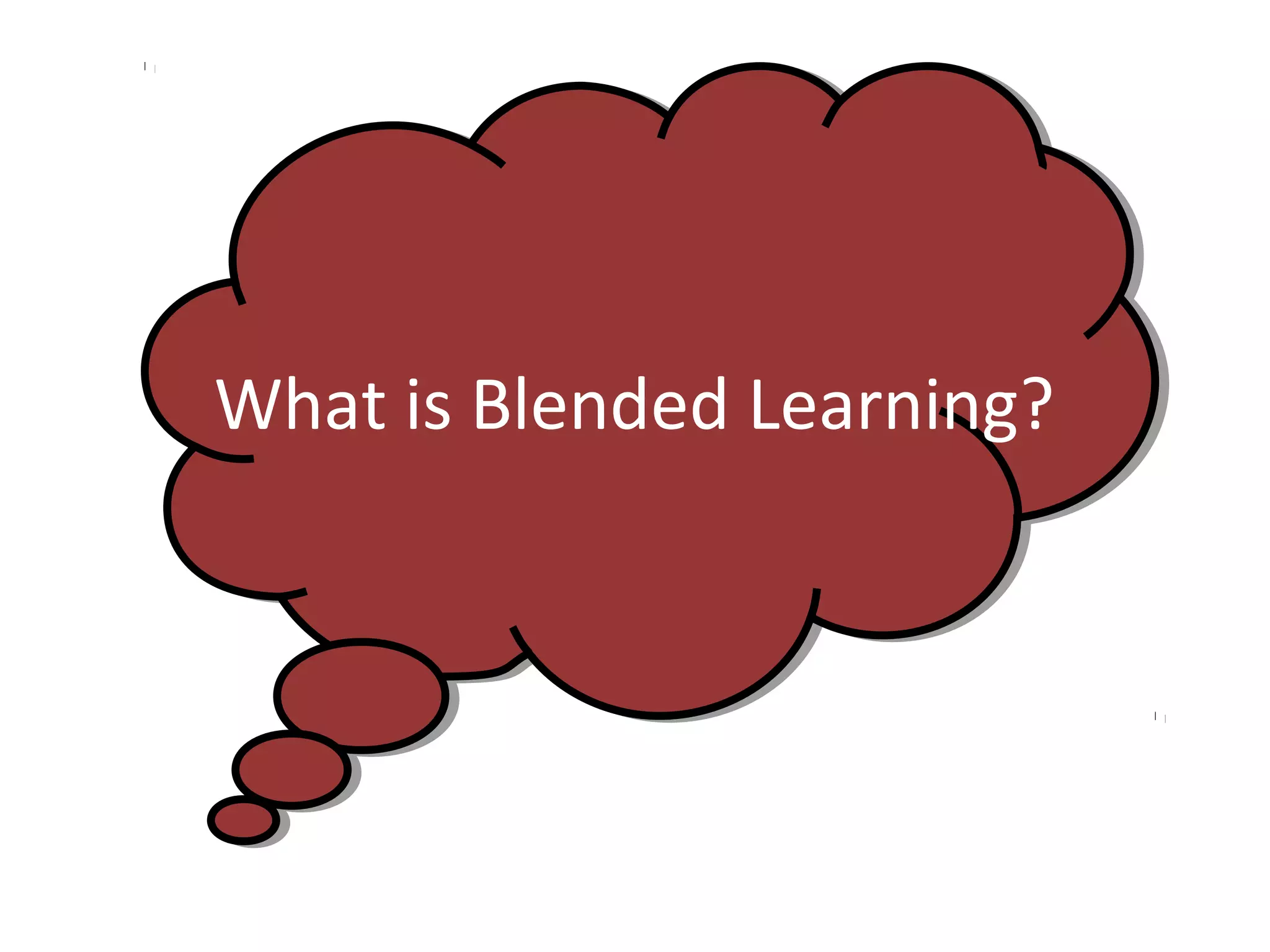 What is Blended Learning?
 