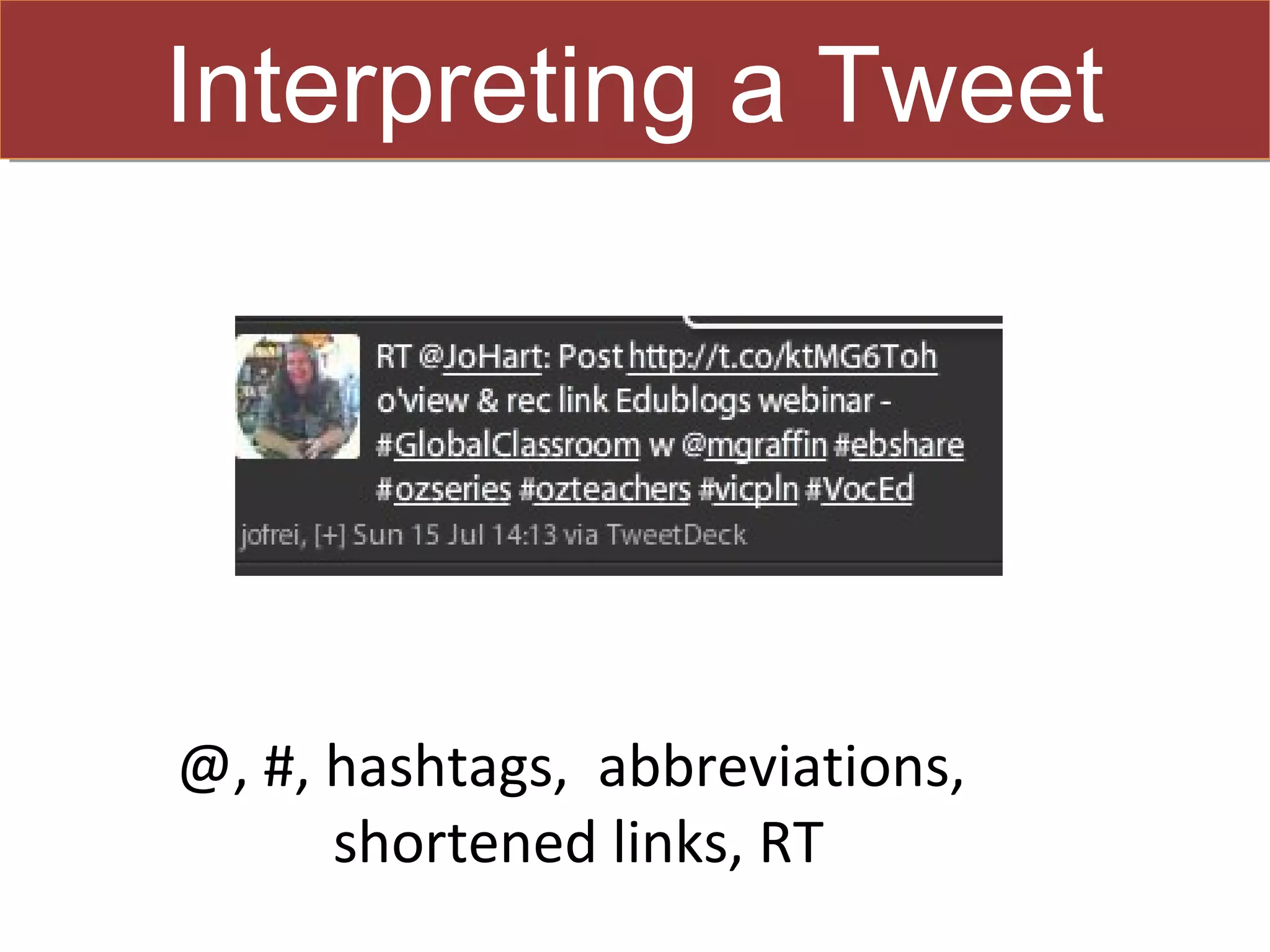 Interpreting a Tweet




@, #, hashtags, abbreviations,
      shortened links, RT
 