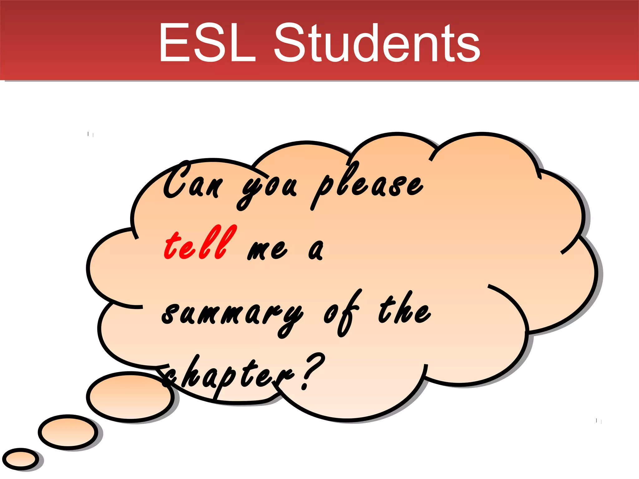 ESL Students

Can you please
tell me a
summary of the
chapter?
 