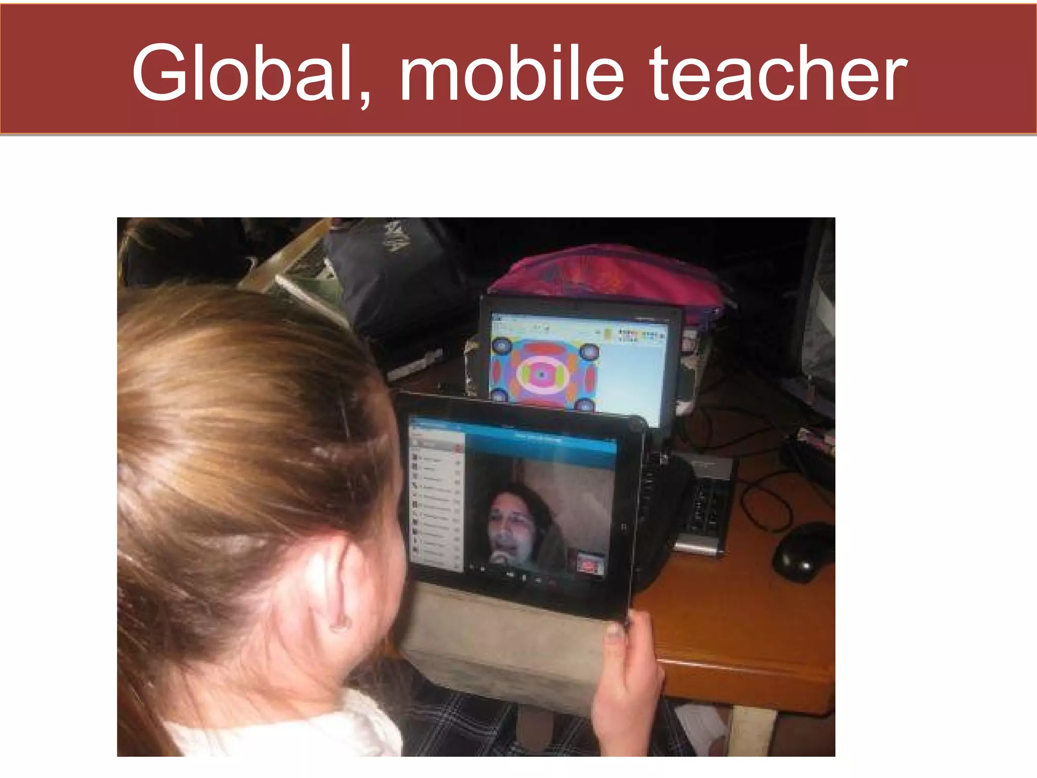 Global, mobile teacher
 