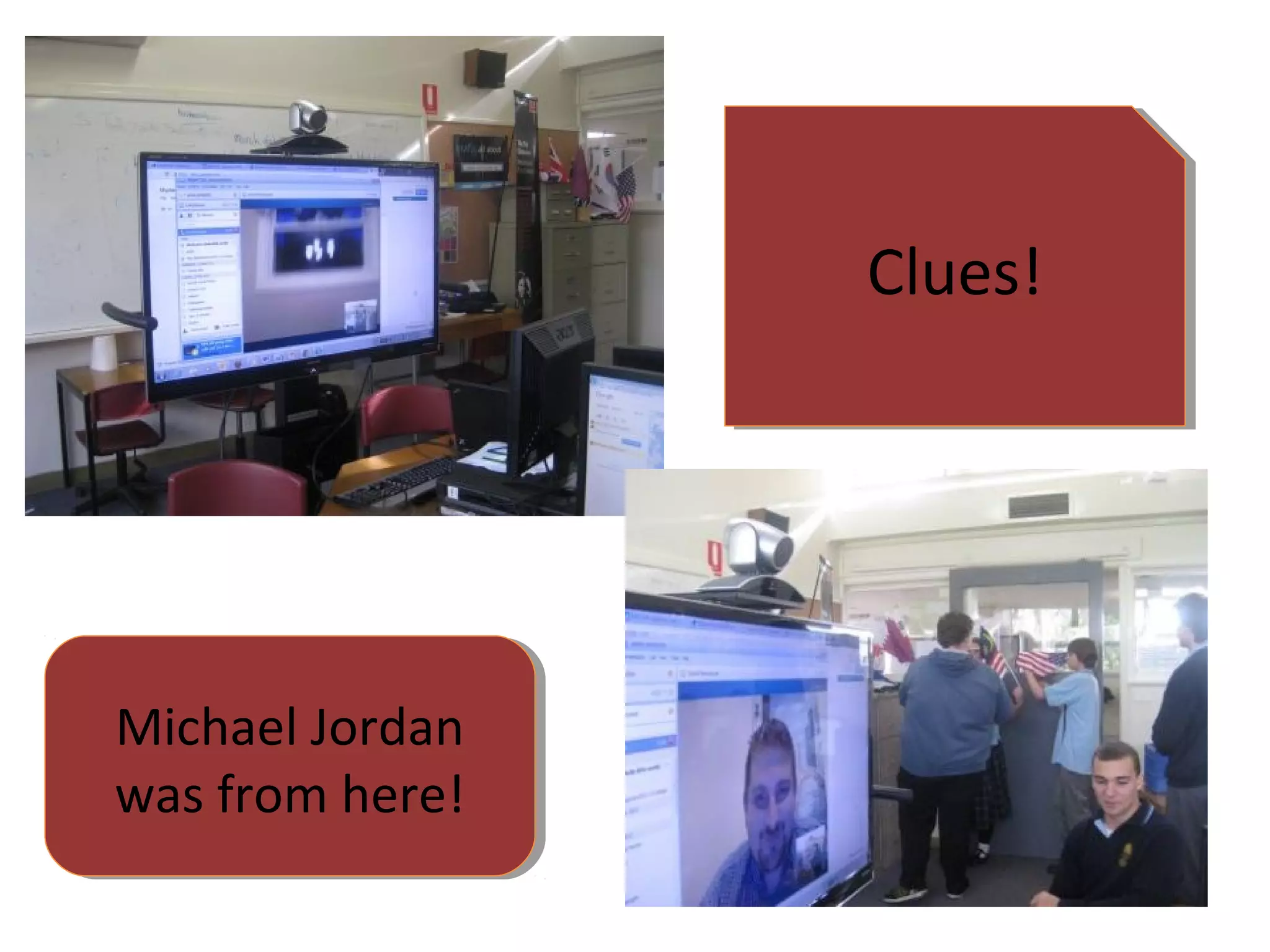 Clues!
                 Clues!




Michael Jordan
Michael Jordan
was from here!
was from here!
 