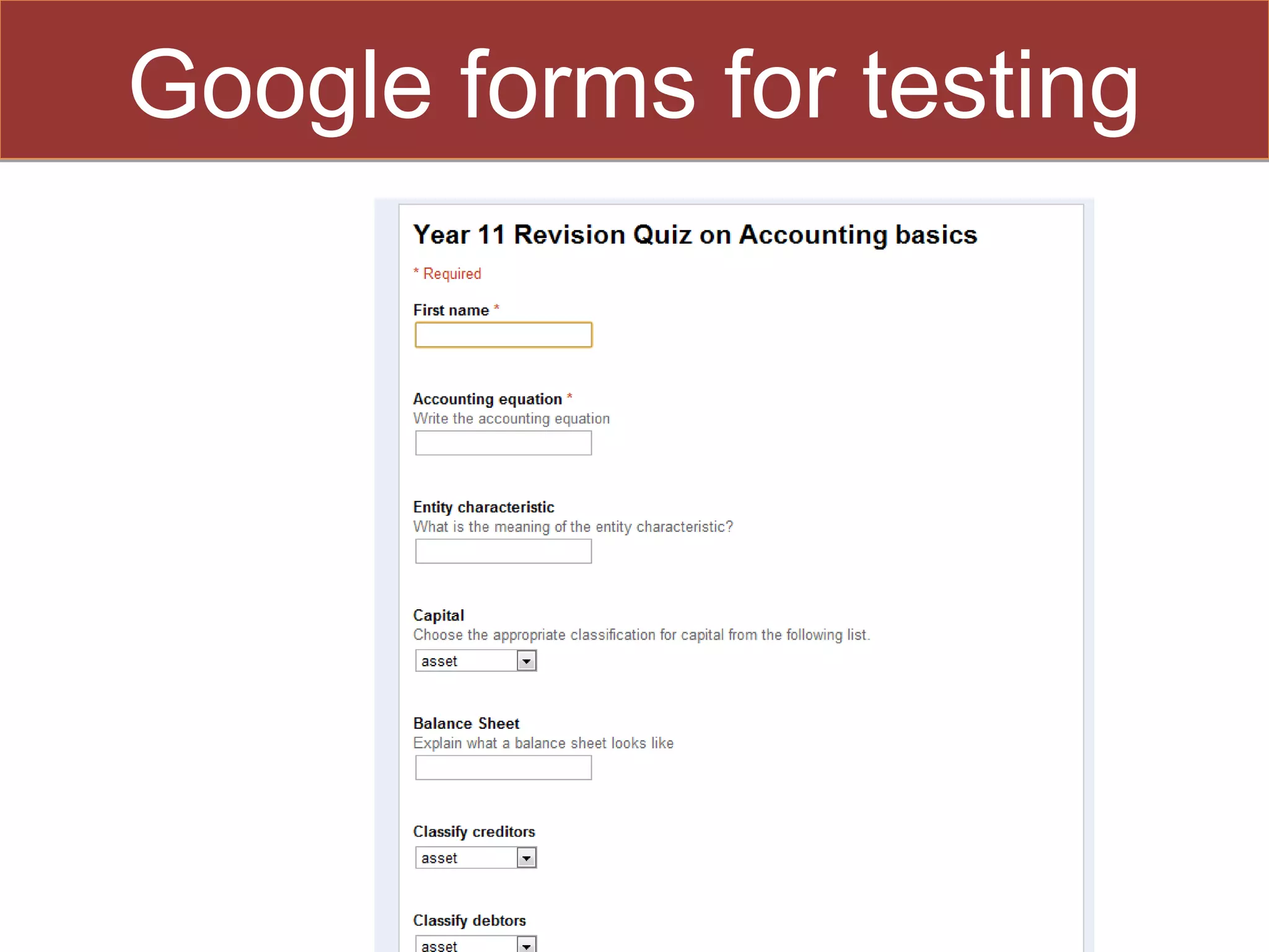 Google forms for testing
 