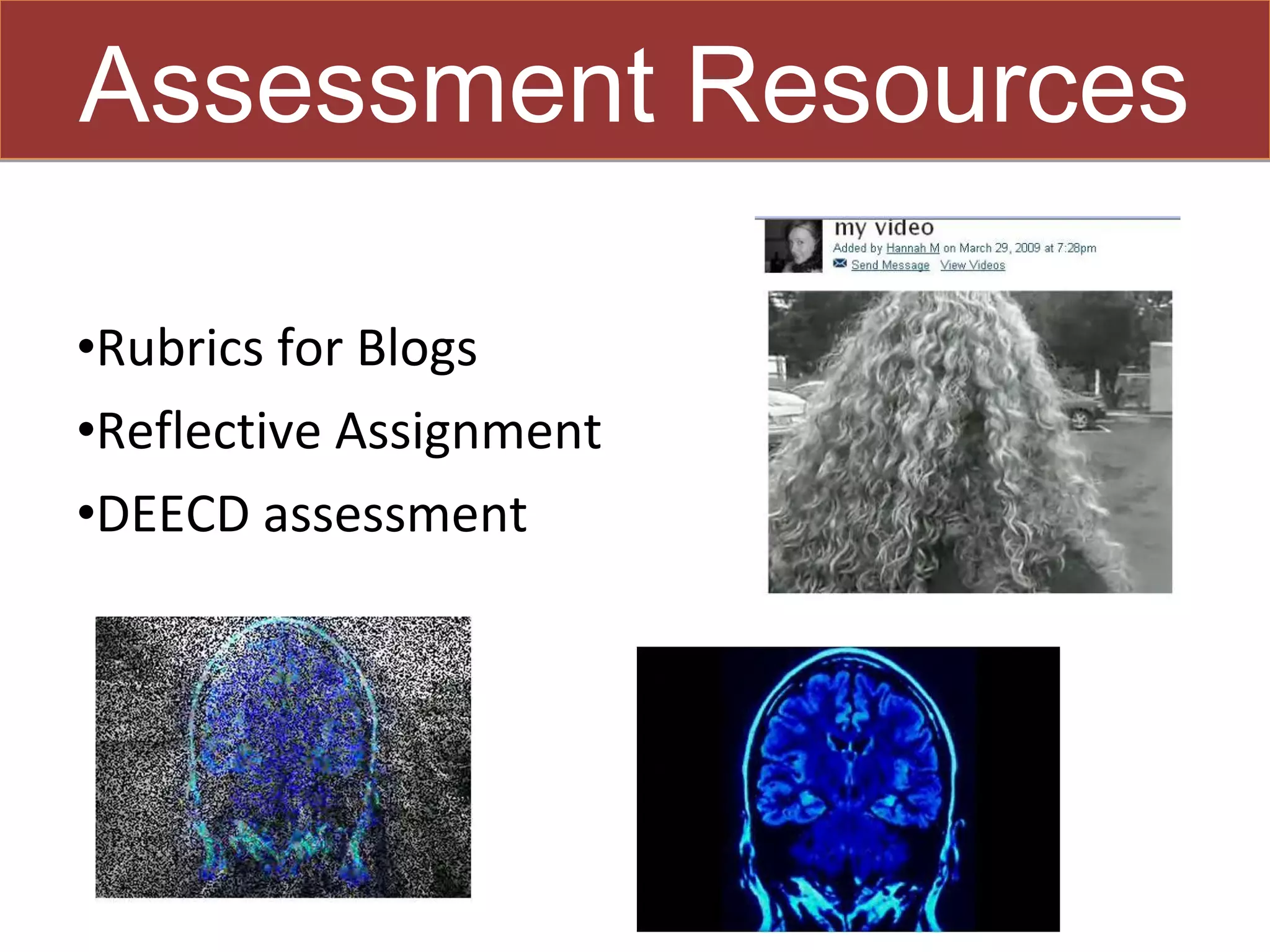 Assessment Resources

•Rubrics for Blogs
•Reflective Assignment
•DEECD assessment
 
