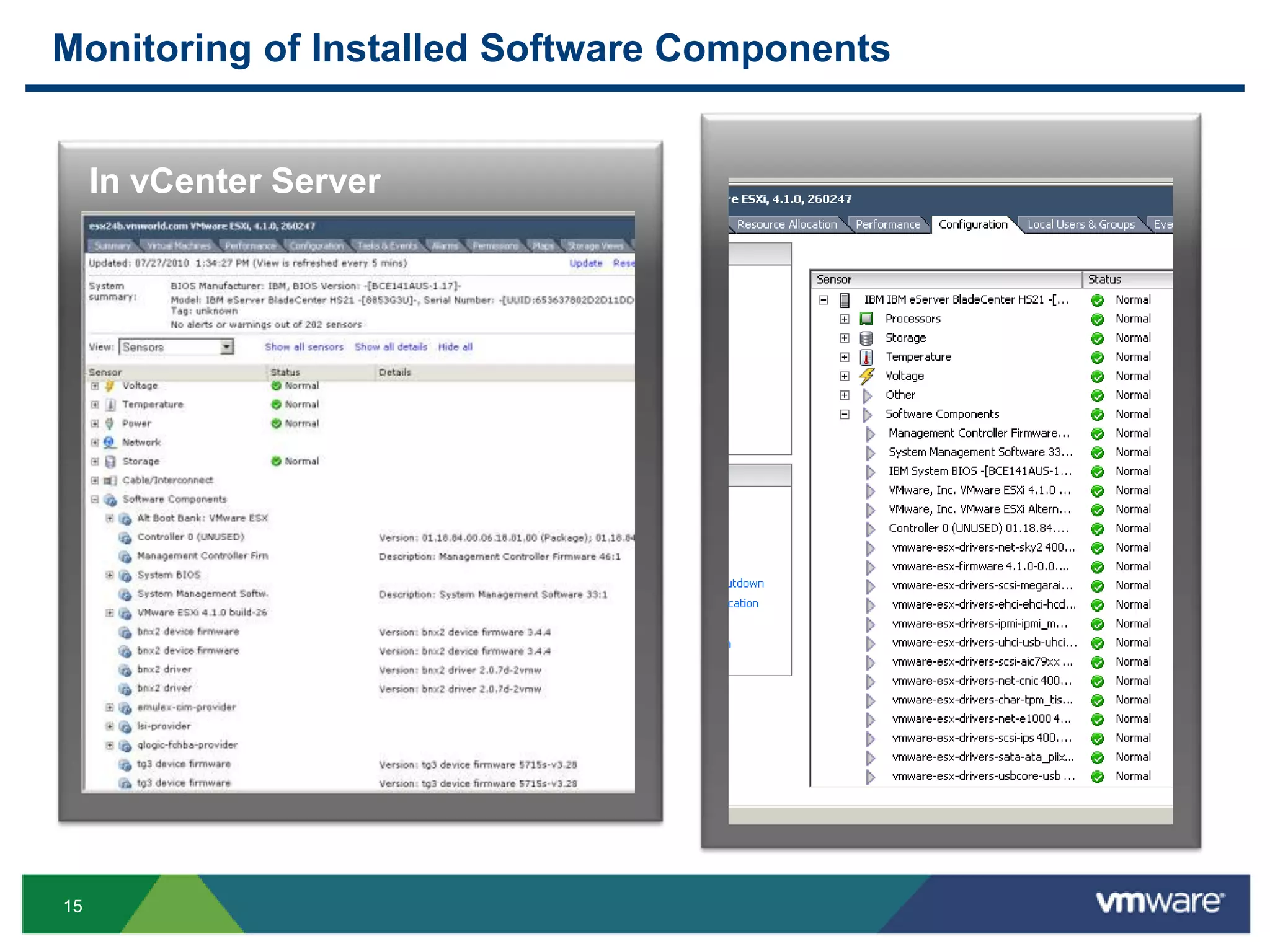 Monitoring of Installed Software Components

                                  In ESXi 4.1 Directly
     In vCenter Server




15
 