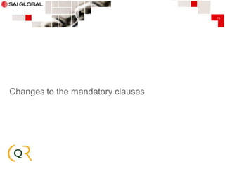 13

Changes to the mandatory clauses

 
