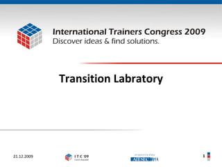 Transition Labratory 21.12.2009 1 