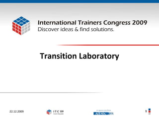 Transition Laboratory 22.12.2009 1 