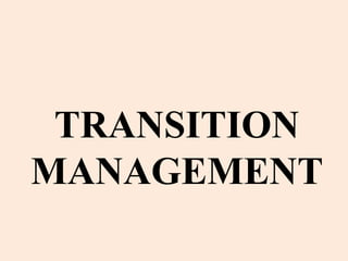 TRANSITION
MANAGEMENT
 