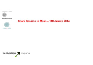 Spark Session in Milan – 11th March 2014