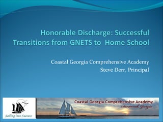 Coastal Georgia Comprehensive Academy
Steve Derr, Principal
 