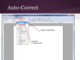 Auto-Correct


                     Select "Tools" Menu




         Choose
         "Auto-Correct"
 