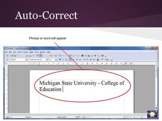 Auto-Correct
  Phrase or word will appear
 