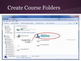 Create Course Folders




     Double-Click
         to Open
 